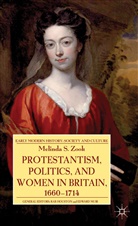 M. Zook, Melinda Zook, Melinda S. Zook - Protestantism, Politics, and Women in Britain, 1660-1714