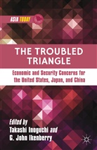 Takashi Ikenberry Inoguchi, Ikenberry, Ikenberry, G. Ikenberry, G. J. Ikenberry, G. John Ikenberry... - Troubled Triangle