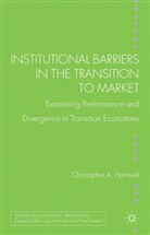 C Hartwell, C. Hartwell, Christopher Hartwell, Christopher A. Hartwell - Institutional Barriers in the Transition to Market