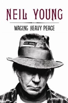 Neil Young - Waging Heavy Peace