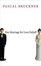 Pascal Bruckner - Has Marriage for Love Failed?