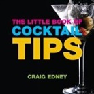 Fiona Beckett, Craig Edney - The Little Book of Cocktail Tips
