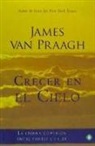 James Van Praagh - Crecer en el cielo : la eterna conexión entre padres e hijos
