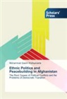 Mohammad Qasim Wafayezada - Ethnic Politics and Peacebuilding in Afghanistan