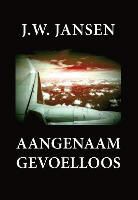 J. W. Jansen, J.W. Jansen - Aangenaam gevoelloos