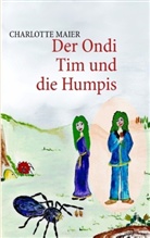 Charlotte Maier - Der Ondi Tim und die Humpis