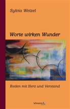 Sylvia Wetzel - Worte wirken Wunder