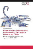 Abel Labraña Baeza - Evaluación a las Políticas de Inversión Extranjera Directa en Chile