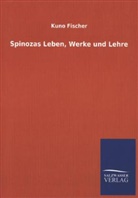 Kuno Fischer - Spinozas Leben, Werke und Lehre