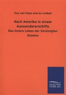 Vay von Vaya und zu Luskod - Nach Amerika in einem Auswandererschiffe