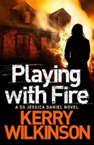 Kerry Wilkinson - Playing With Fire