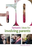 Kirstine Beeley, Phill Featherstone, Sally Featherstone, Sally Featherstone Featherstone - 50 Fantastic Ideas for Involving Parents