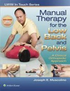Muscolino, J E Muscolino, Joseph E. Muscolino - Manual Therapy for the Low Back and Pelvis: A Clinical Orthopedic