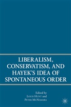 L Hunt, L. Hunt, Louis Hunt, Louis Mcnamara Hunt, McNamara, P McNamara... - Liberalism, Conservatism and Hayek''s Idea of Spontaneous Order
