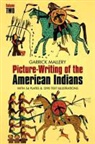 Mallery, Garrick Mallery, Patrick Mallery, J. W. Powell - Picture Writing of the American Indians, Vol. 2