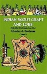 Charles A. Eastman, Charles A. Stanley Appelbaum Eastman, Charles Alexander Eastman, Text by Stanley Appelbaum - Indian Scoutcraft and Lore