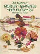Mary Brooks Picken - Old-Fashioned Ribbon Trimmings and Flowers