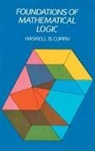 Haskell B. Curry, Haskell B. Pfaffenberger Curry, Patricia Ed. Curry, Mathematics, W E Pfaffenberger - Foundations of Mathematical Logic