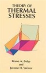 Bruno A. Boley, Bruno A. Weiner Boley, Engineering, Jerome H. Weiner - Theory of Thermal Stresses