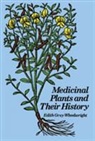 Edith Grey Wheelwright, Ethel M. Barlow - Medicinal Plants and Their History