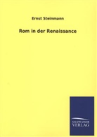 Ernst Steinmann - Rom in der Renaissance