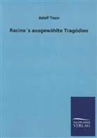 Jean Racine, Adolf Taun, Adolf Taun - Racine's ausgewählte Tragödien