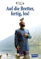 Karin Neidhart - Auf die Bretter, fertig, los!