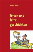 Roland Büchi - Witze und Witzgeschichten