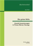 Jens Klein - Die grüne Hölle: Urwald-Inszenierungen in Filmen Werner Herzogs