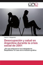 Laura A Bengochea, Laura A. Bengochea - Desocupación y salud en Argentina durante la crisis social de 2001