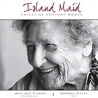Rhonda Pelley, O&amp;, Sheilagh O'Leary - Island Maid - Voices of Outport Women