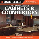 Creative Publishing International, Editors of Cool Springs Press, Editors Of Creative Publishing, Editors of Cool Springs Press, Cool Springs Press - Black & Decker the Complete Guide to Cabinets & Countertops