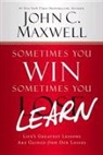 John C. Maxwell, John C./ Wooden Maxwell - Sometimes You Win--Sometimes You Learn