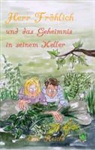 Eva Reichl - Herr Fröhlich und das Geheimnis in seinem Keller