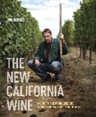 Jon Bonne, Jon Bonné, Erik Castro - The New California Wine