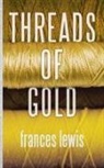 Frances A. Lewis - Threads of Gold