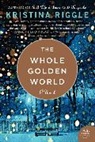 Kristina Riggle - The Whole Golden World