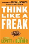 Stephen J. Dubner, Steven D. Levitt, Steven D./ Dubner Levitt - Think Like a Freak