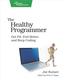 Joe Kutner, Brian P. Hogan - The Healthy Programmer