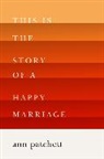 Ann Patchett - This Is the Story of a Happy Marriage