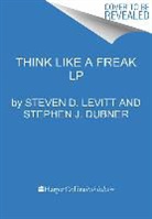 Stephen J. Dubner, Steven D Levitt, Steven D. Levitt, Steven D./ Dubner Levitt - Think Like a Freak