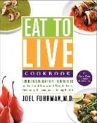 Joel Fuhrman - Eat to Live Cookbook