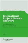 Delmon, Victoria Rigby Delmon, Delmon, Jeffrey Delmon, Victoria Rigby Delmon - International Project Finance and Ppps: A Legal Guide to Key Growth Markets