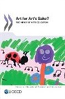 Thalia R. Goldstein, Oecd, Organisation for Economic Co-Operation and Develop, Organization for Economic Co-Operation a, Stephan Vincent-Lancrin, Ellen Winner... - Art for Art's Sake?