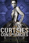 Gail Carriger, Gaila Carriger - Curtsies & Conspiracies