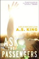 A S King, A. S. King, A.S. King - Ask the Passengers
