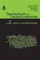 Frederkin, Volker Frederking, Hunek, Hans W Huneke, Hans-Werne Huneke, Hans-Werner Huneke... - Taschenbuch des Deutschunterrichts - 2: Literatur- und Mediendidaktik