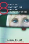 Andrea Brandt - 8 Keys to Eliminating Passive-Aggressiveness