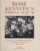 Caroline Kennedy, The John F Kennedy Library Foundation, The John F. Kennedy Library Foundation - Rose Kennedy's Family Album