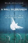 Braverman, Mark Braverman, Mark L. Braverman - A Wall in Jerusalem